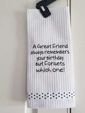 Kitchen Towel "A Great Friend Always Remembers Your Birthday" Unused White Black